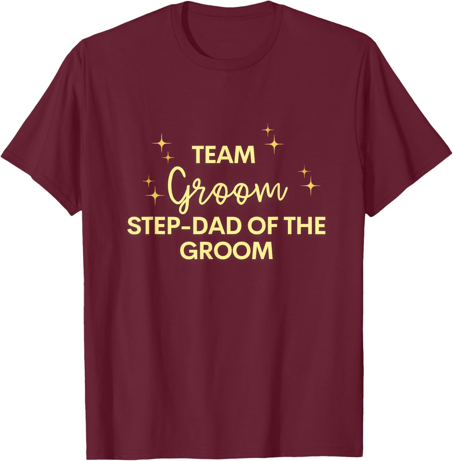 Celebrate the Step-Dad of the Groom with "Team Groom" T-Shirt - T-Shirt | Maroon