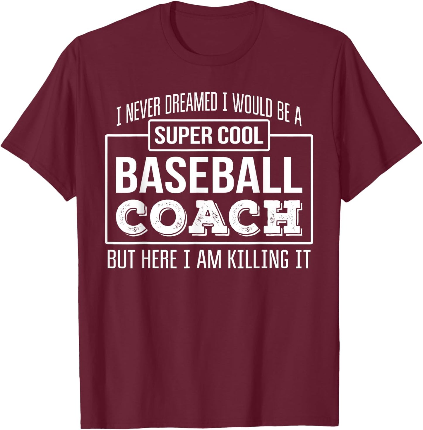 Funny Baseball Coach Funny Gift T-Shirt - T-Shirt | Maroon