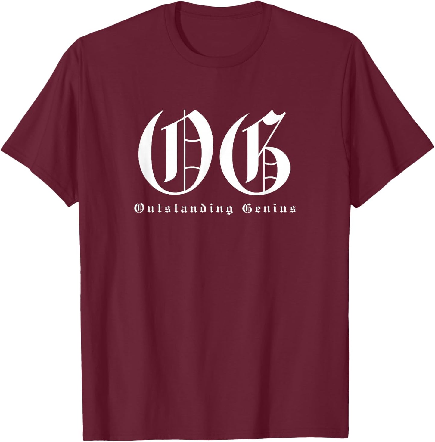 OG Outstanding Genius - Funny Gangster Lowrider Pun T-Shirt - T-Shirt | Maroon