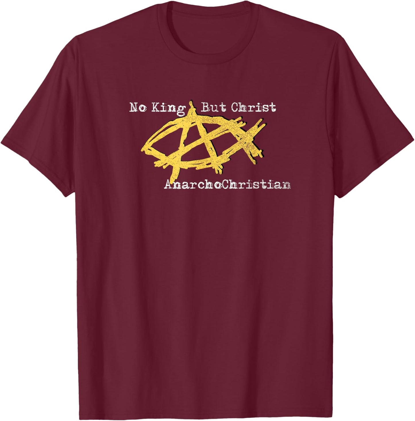 AnarchoChristian - No King But Christ - Anarchist Jesus Fish T-Shirt - T-Shirt | Maroon
