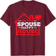 Happy Spouse Happy House Husband Wife National Spouse Day T-Shirt - T-Shirt | Maroon