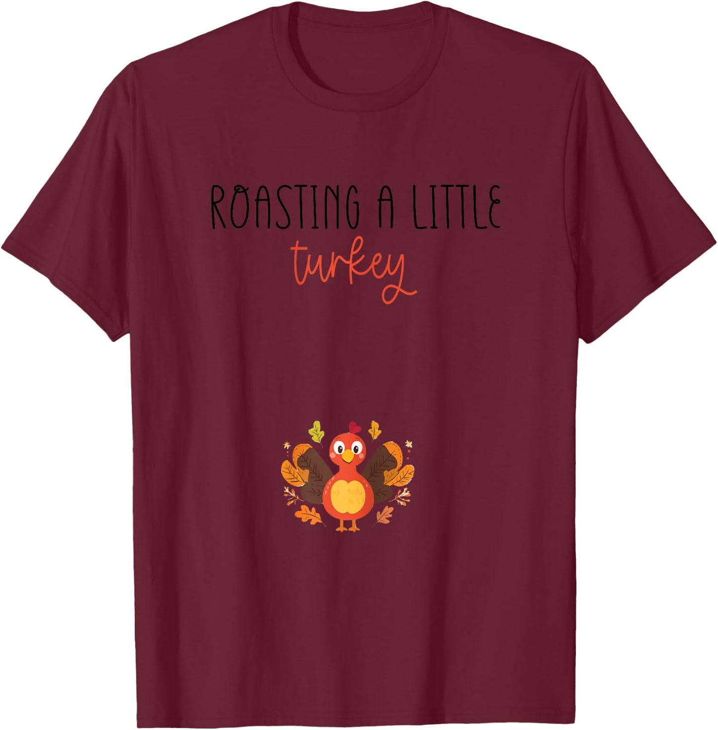 Roasting a Little Turkey Thanksgiving Pregnancy Announcement T-Shirt - T-Shirt | Maroon