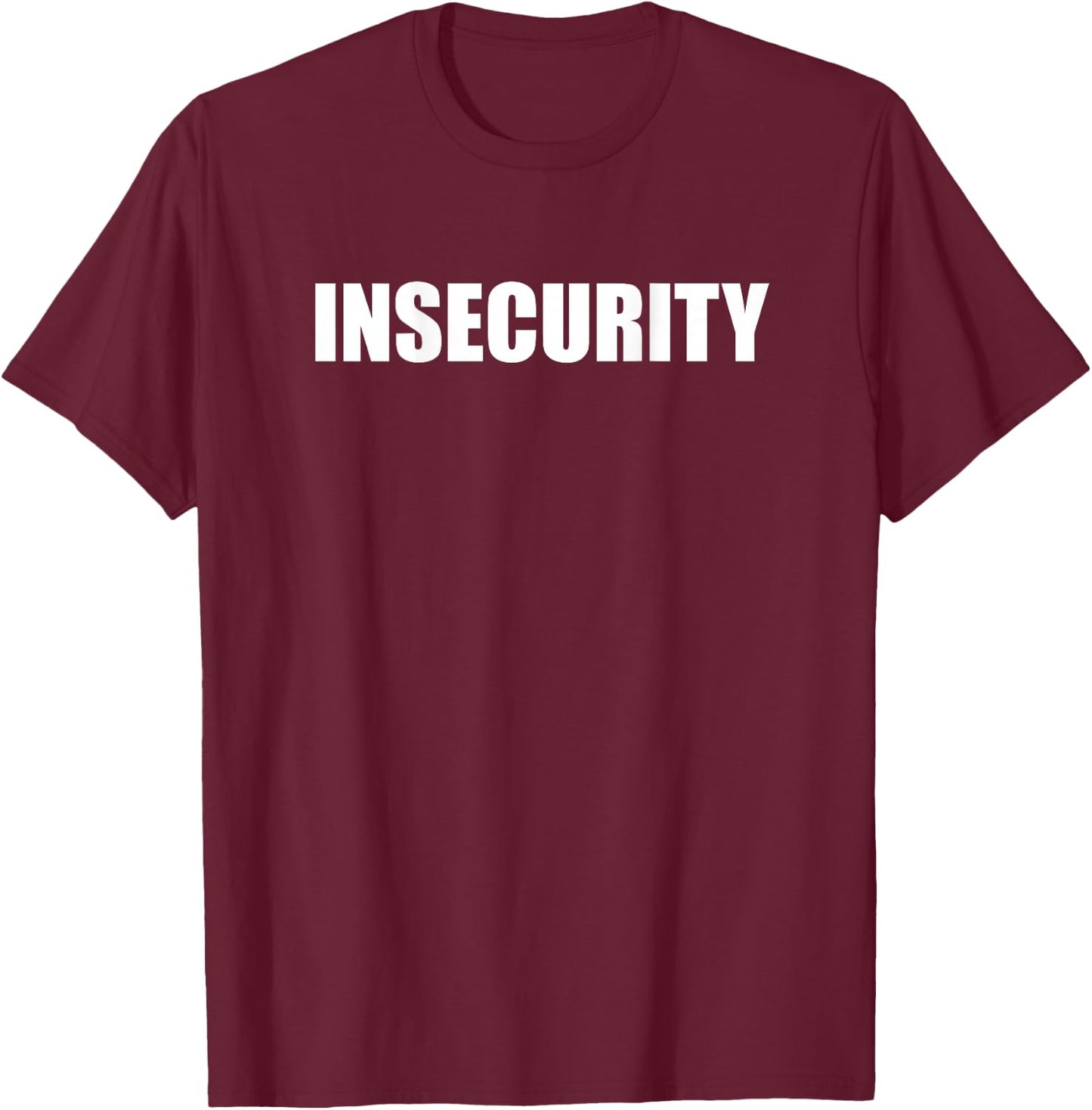 Insecurity , Black, S T-Shirt - T-Shirt | Maroon