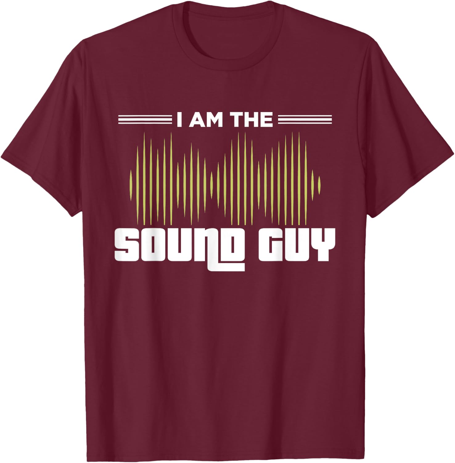I am the Sound Guy Funny Engineer Audio Music Church Waves T-Shirt - T-Shirt | Maroon