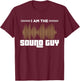 I am the Sound Guy Funny Engineer Audio Music Church Waves T-Shirt - T-Shirt | Maroon