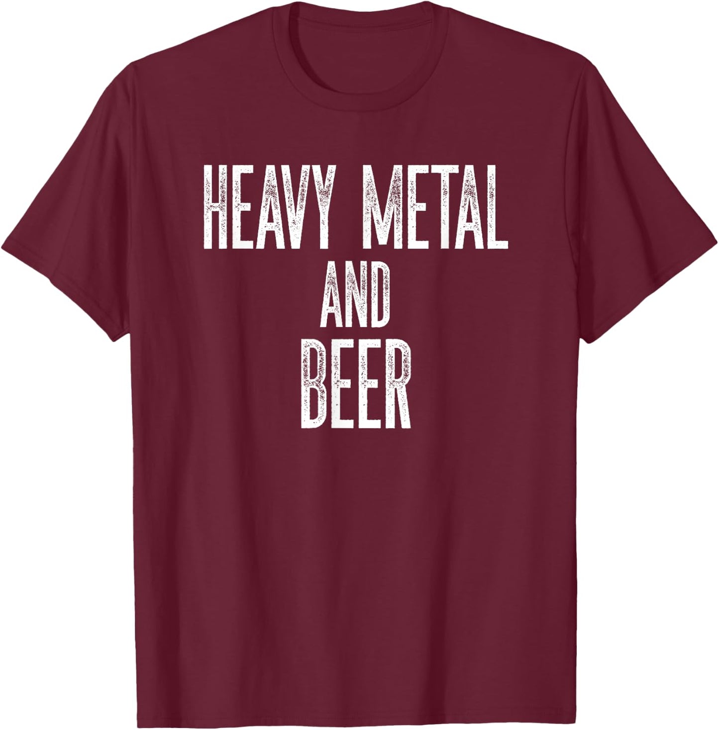 Funny Heavy Metal and Beer Big Font Distressed Fun T-Shirt - T-Shirt | Maroon