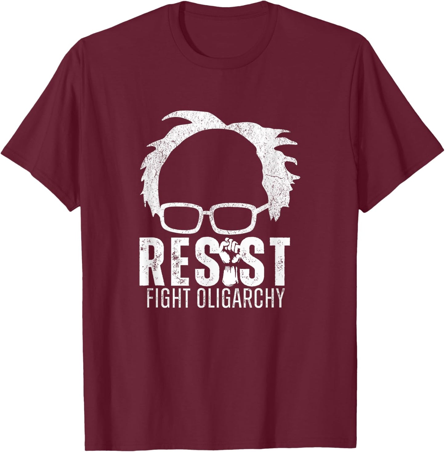 Resist Fight Oligarchy Bernie Sanders 2028 Bernie President T-Shirt - T-Shirt | Maroon