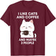I like Coffee My Cat and Maybe 3 People Cute Cat Coffee Women T-Shirt - T-Shirt | Maroon