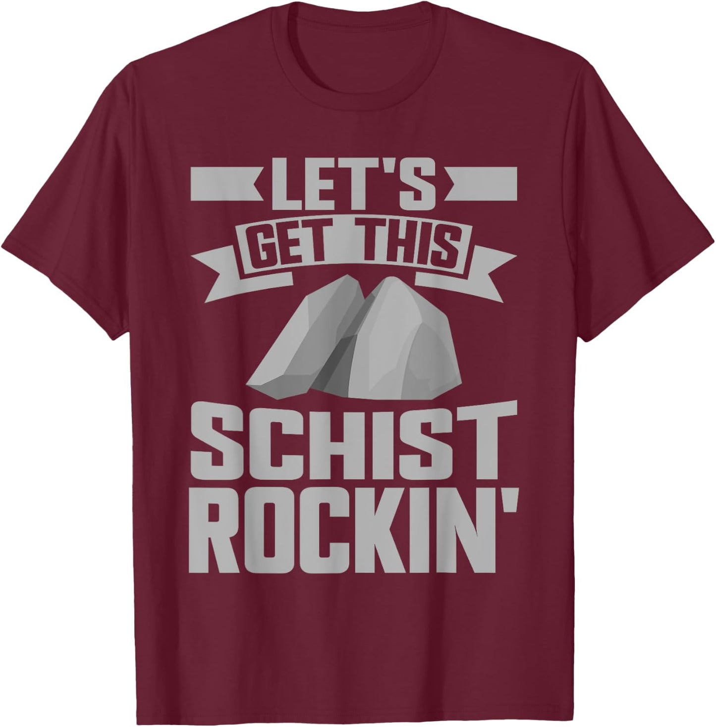 Let's Get This Schist Rockin Mineral Collection T-Shirt - T-Shirt | Maroon