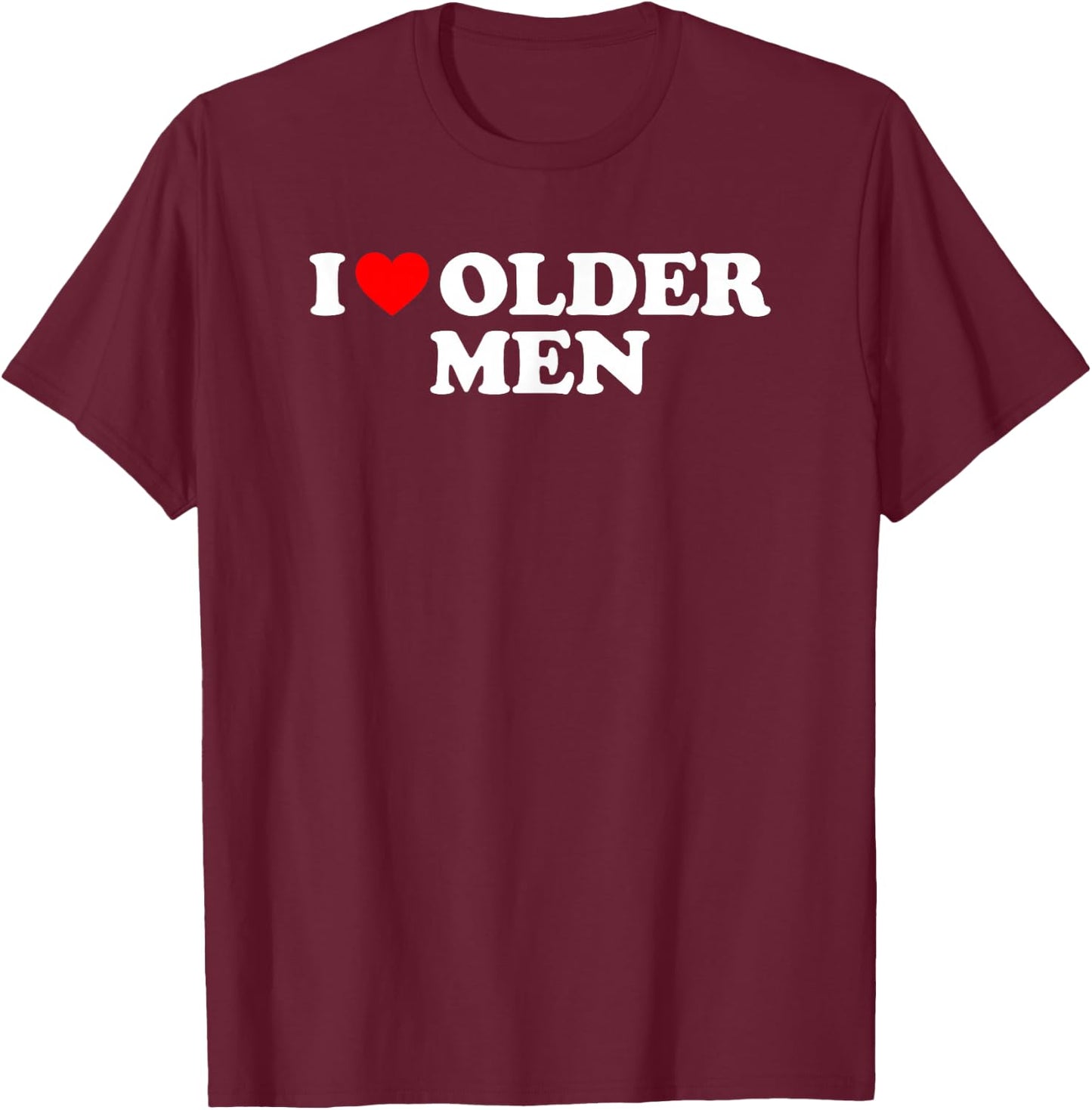 I Love Older Men's T-Shirt - T-Shirt | Maroon