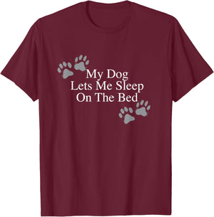 Funny Dog Lover Gift My Dog Lets Me Sleep on the Bed Women Girls Kids T-Shirt - T-Shirt | Maroon