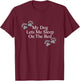 Funny Dog Lover Gift My Dog Lets Me Sleep on the Bed Women Girls Kids T-Shirt - T-Shirt | Maroon
