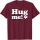 Hug me T-Shirt - T-Shirt | Maroon