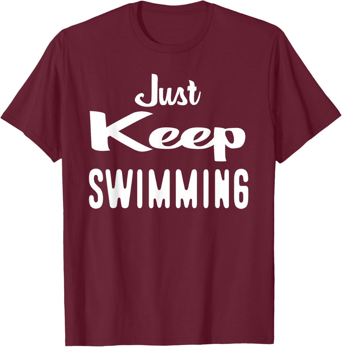 Just Keep Swimming T-Shirt - T-Shirt | Maroon