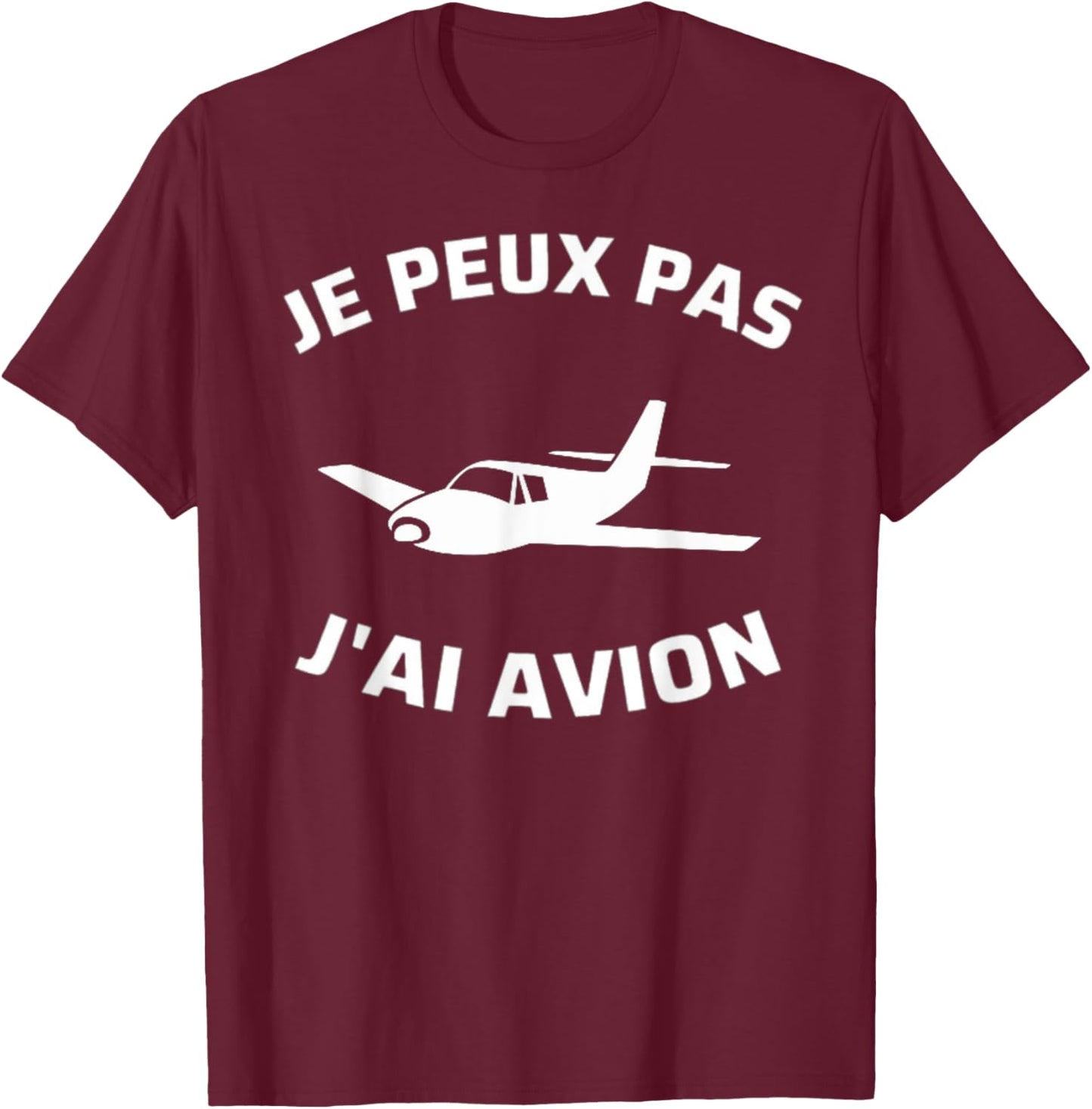 I Can't Have Airplane Aviation Flying Pilot Humor , Black, S T-Shirt - T-Shirt | Maroon