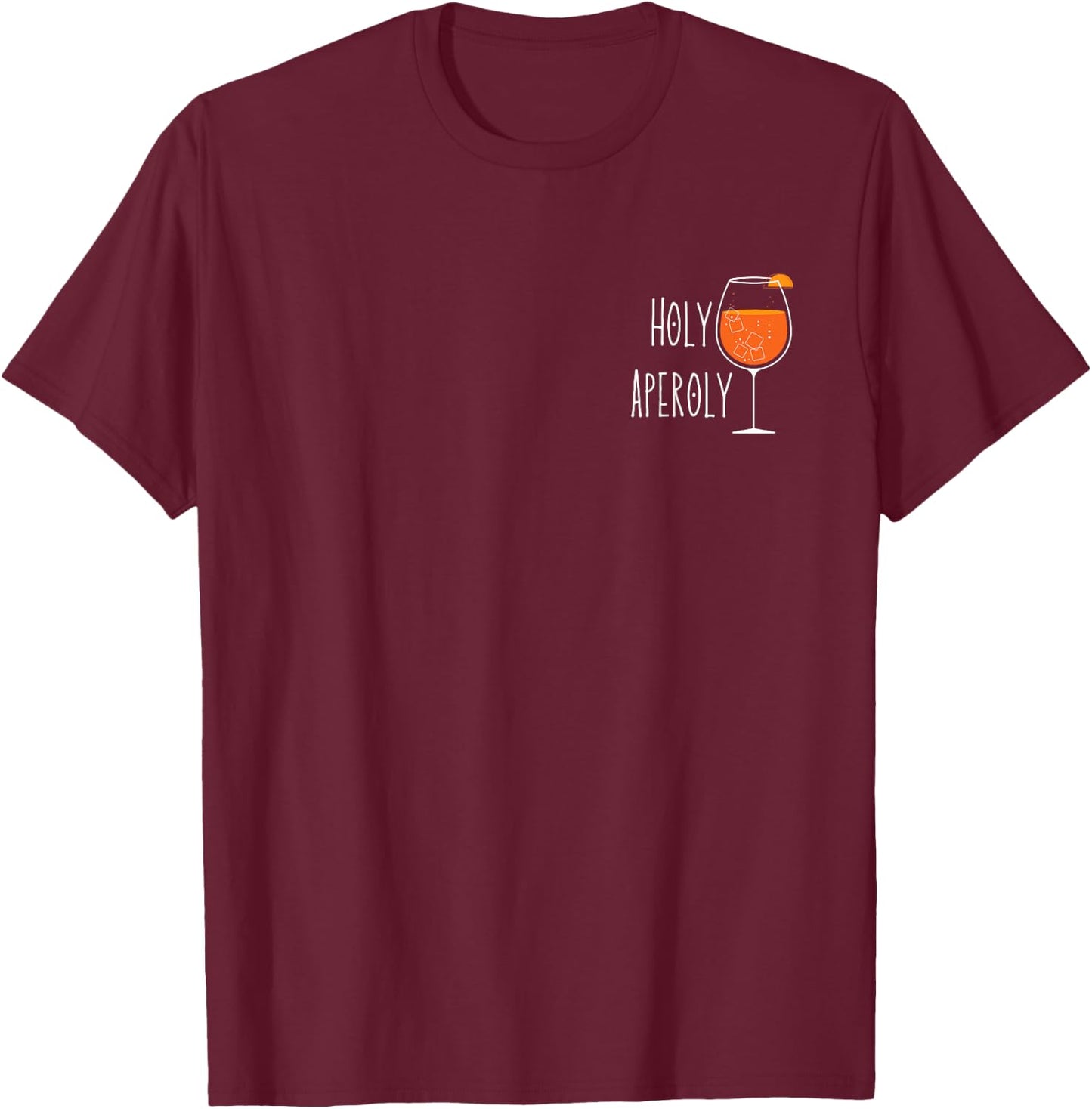 Holy Aperoly I Aperollin Spritz Fan Aperoli Cocktail Drink , black T-Shirt - T-Shirt | Maroon