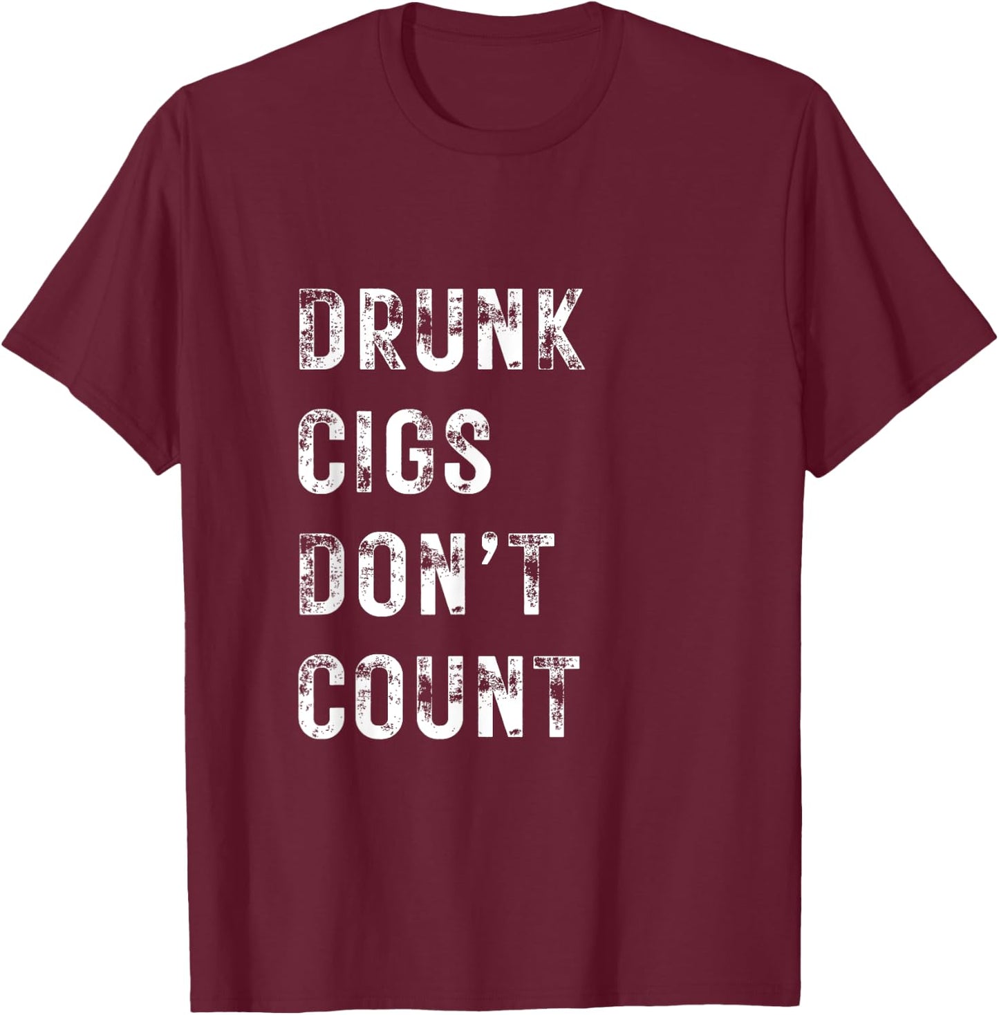Drunk Cigs Don't Count Vintage Men Funny Humorous Cool T-Shirt - T-Shirt | Maroon