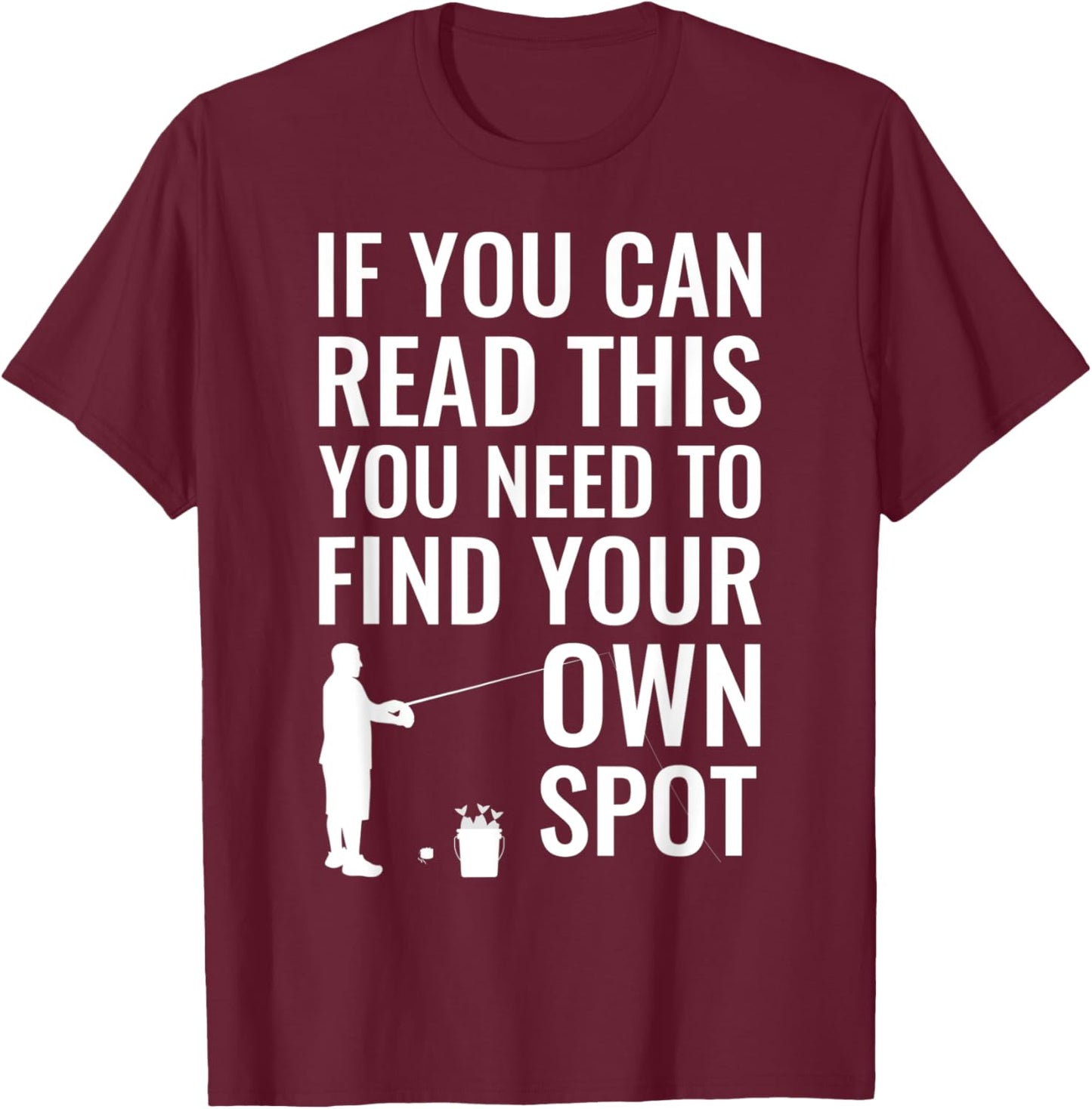 Funny Fishing Spot Fisherman Attitude Fishing Humor T-Shirt - T-Shirt | Maroon