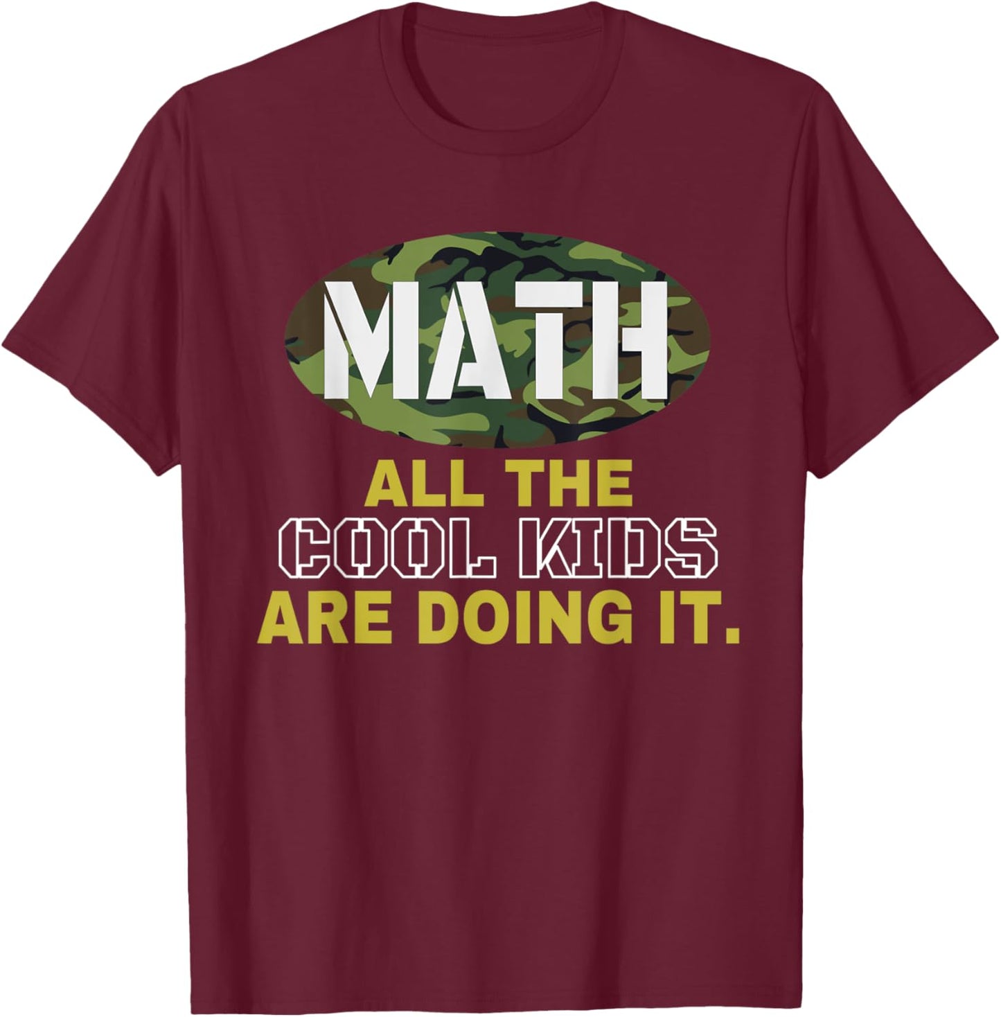 Cool Math Kid T Shirt Camo Funny Mathematics Shirt Math Gift T-Shirt - T-Shirt | Maroon