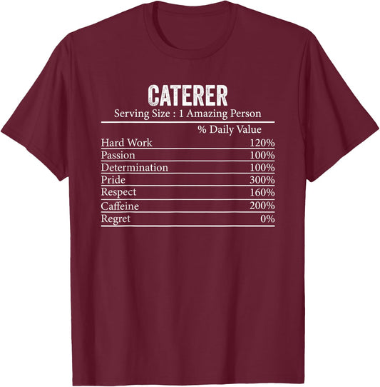 Funny Caterer Nutrition Facts Information Men Women Caterer T-Shirt - T-Shirt | Maroon