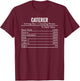 Funny Caterer Nutrition Facts Information Men Women Caterer T-Shirt - T-Shirt | Maroon