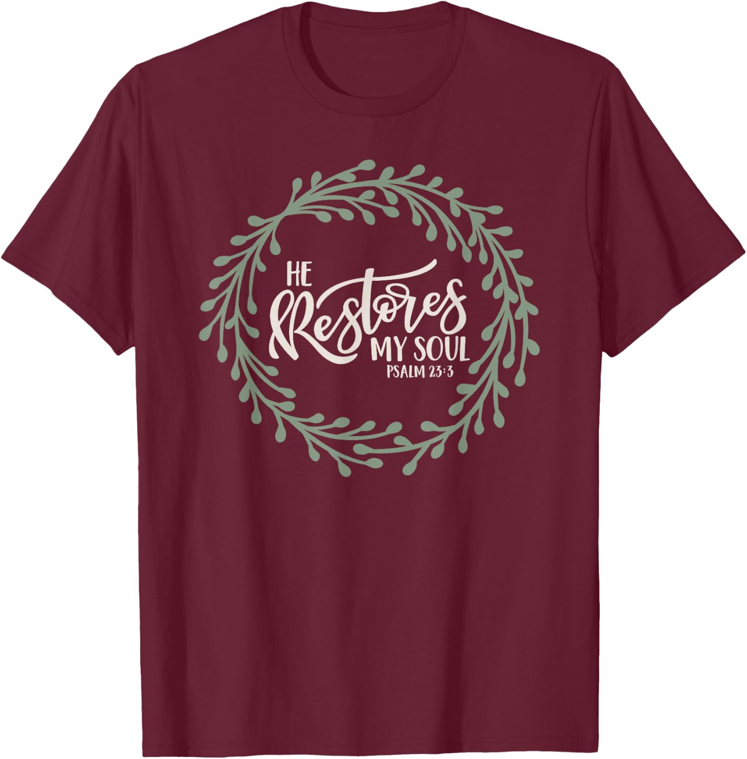 He Restores My Soul Christian Bible Verse Psalm 23 T-Shirt - T-Shirt | Maroon