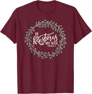 He Restores My Soul Christian Bible Verse Psalm 23 T-Shirt - T-Shirt | Maroon