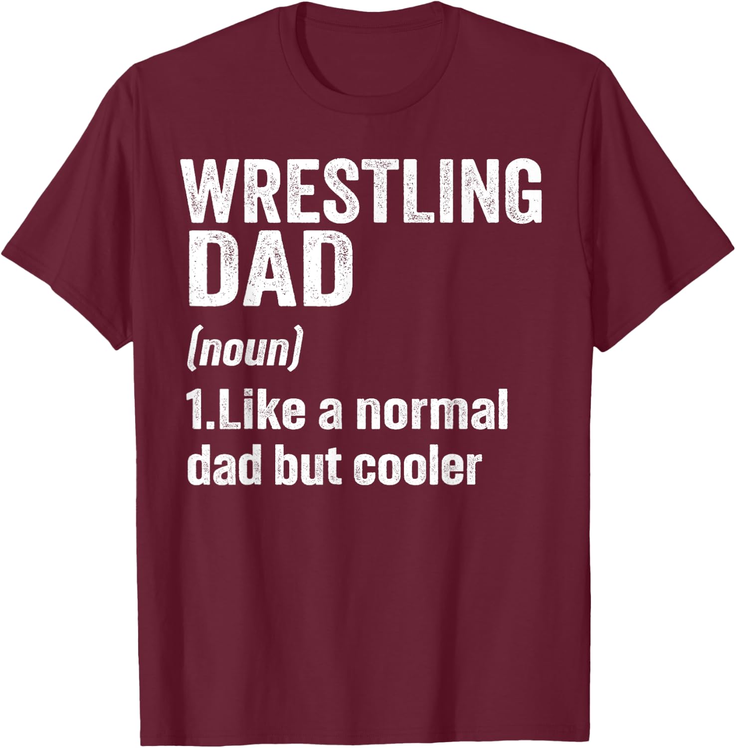 Wrestling Dad Definition Funny Wrestling Lover Sports Men T-Shirt - T-Shirt | Maroon