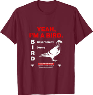 Yeah, I'm a bird (Government Drone) T-Shirt - T-Shirt | Maroon
