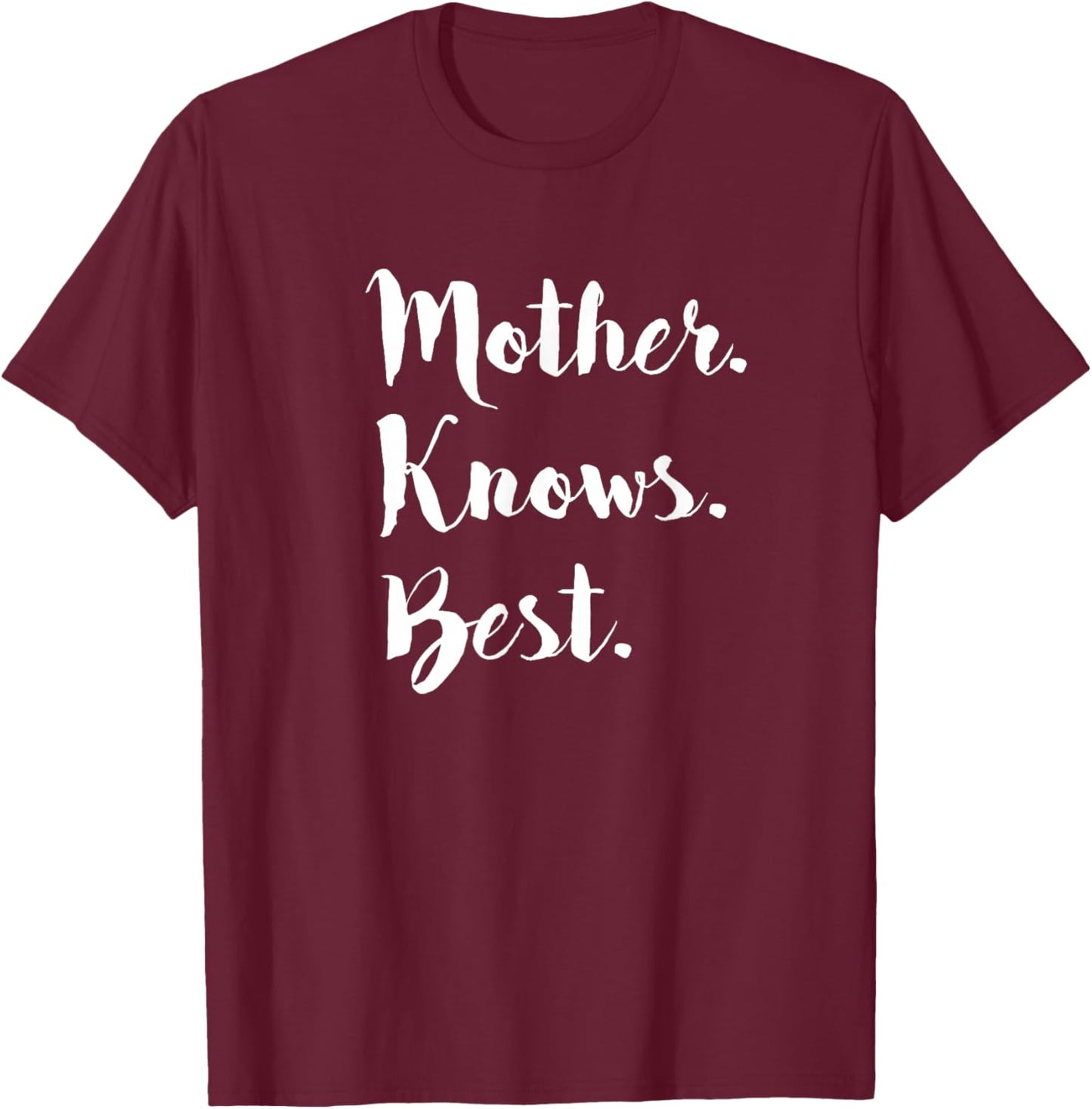Mother Knows Best T Shirt Mom Day Gift T-Shirt - T-Shirt | Maroon