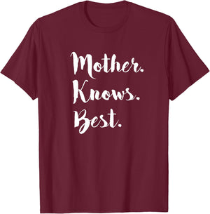 Mother Knows Best T Shirt Mom Day Gift T-Shirt - T-Shirt | Maroon