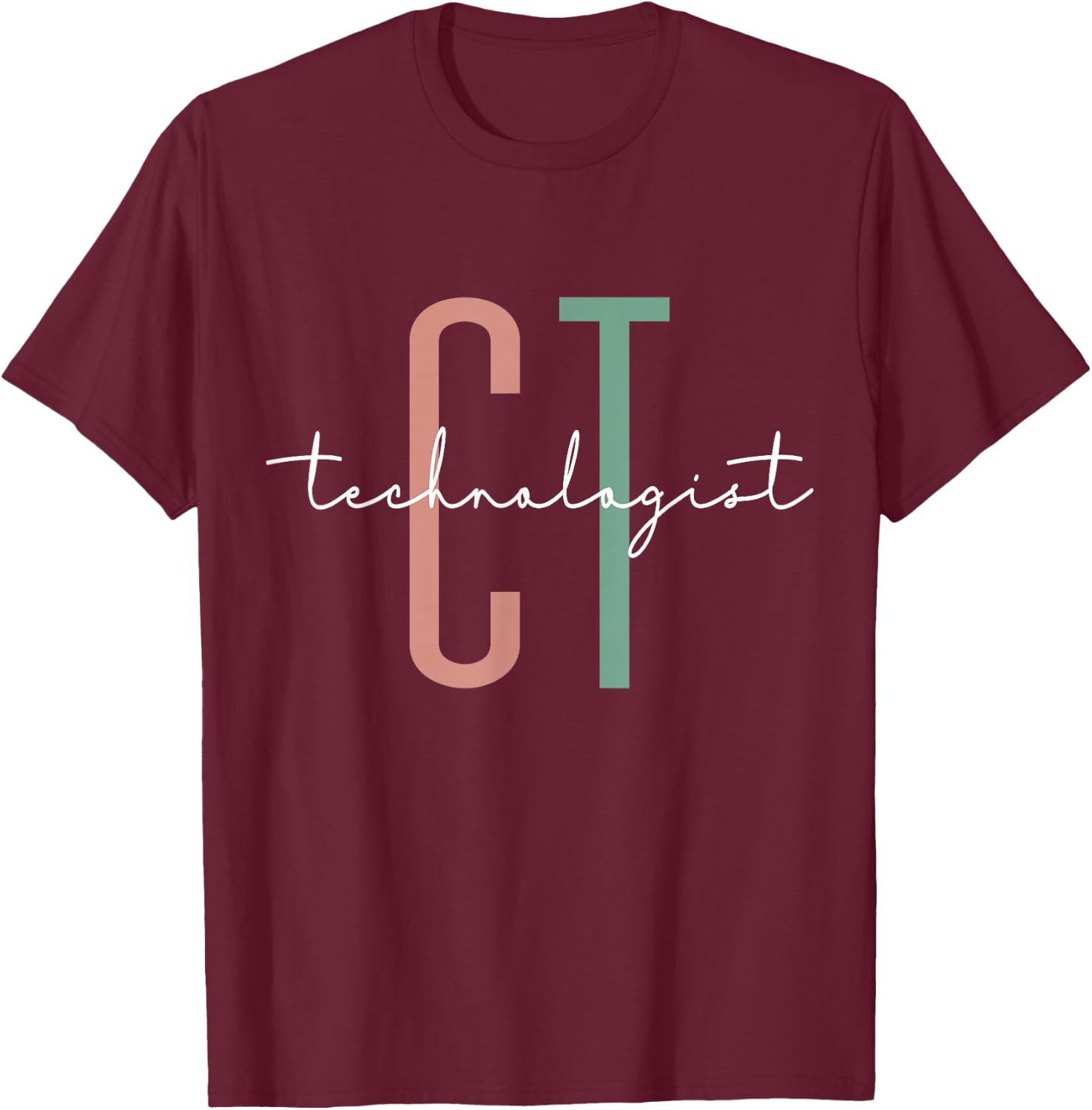 CT Tech Computed Tomography Technologist T-Shirt - T-Shirt | Maroon