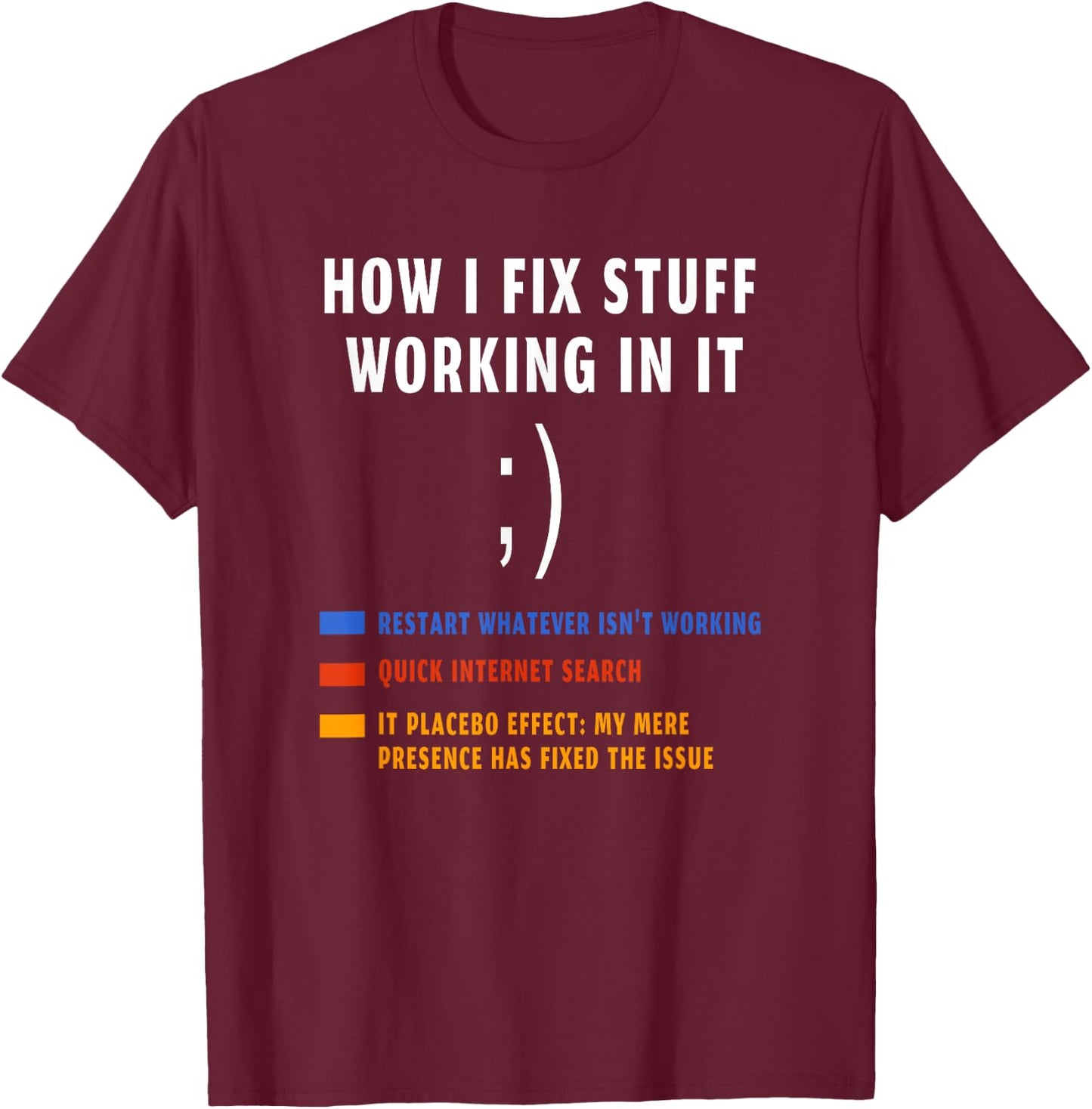 How I fix stuff working in IT funny tech support Geek Nerd T-Shirt - T-Shirt | Maroon