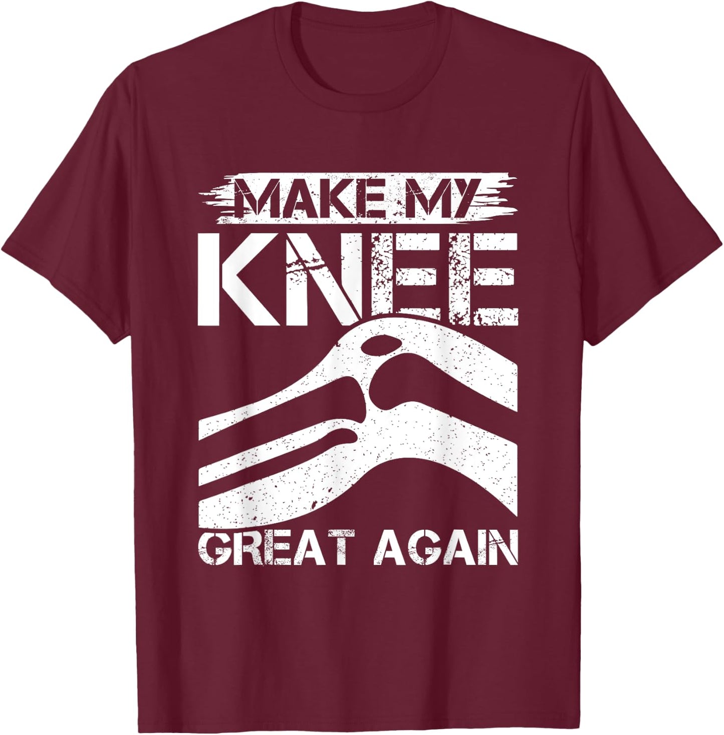 Making My Knee Awesome Again - Surgery T-Shirt - T-Shirt | Maroon