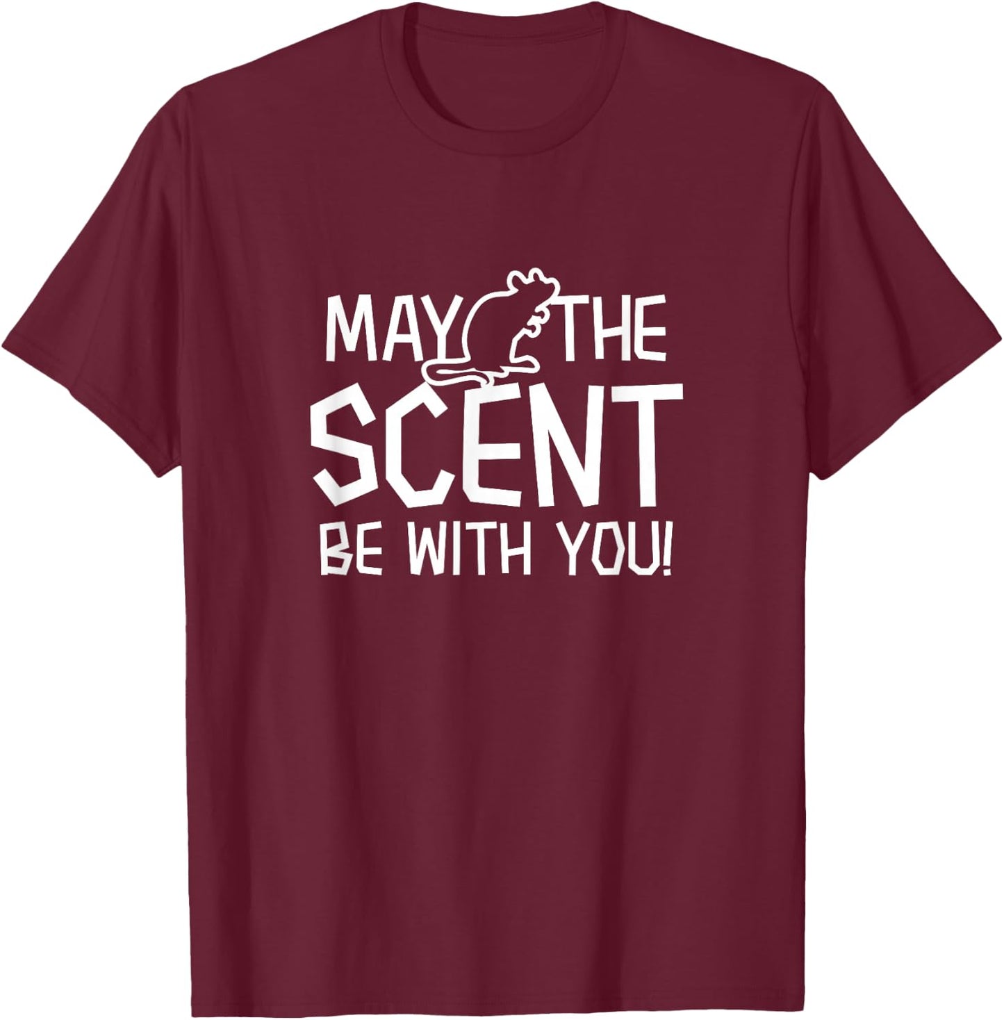 Scent Be With You Design Barn Hunt T-Shirt - T-Shirt | Maroon