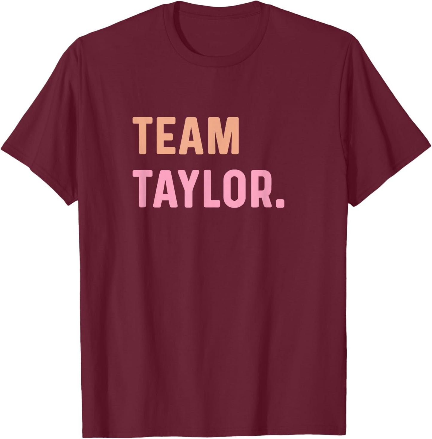 Team Taylor Name , black T-Shirt - T-Shirt | Maroon