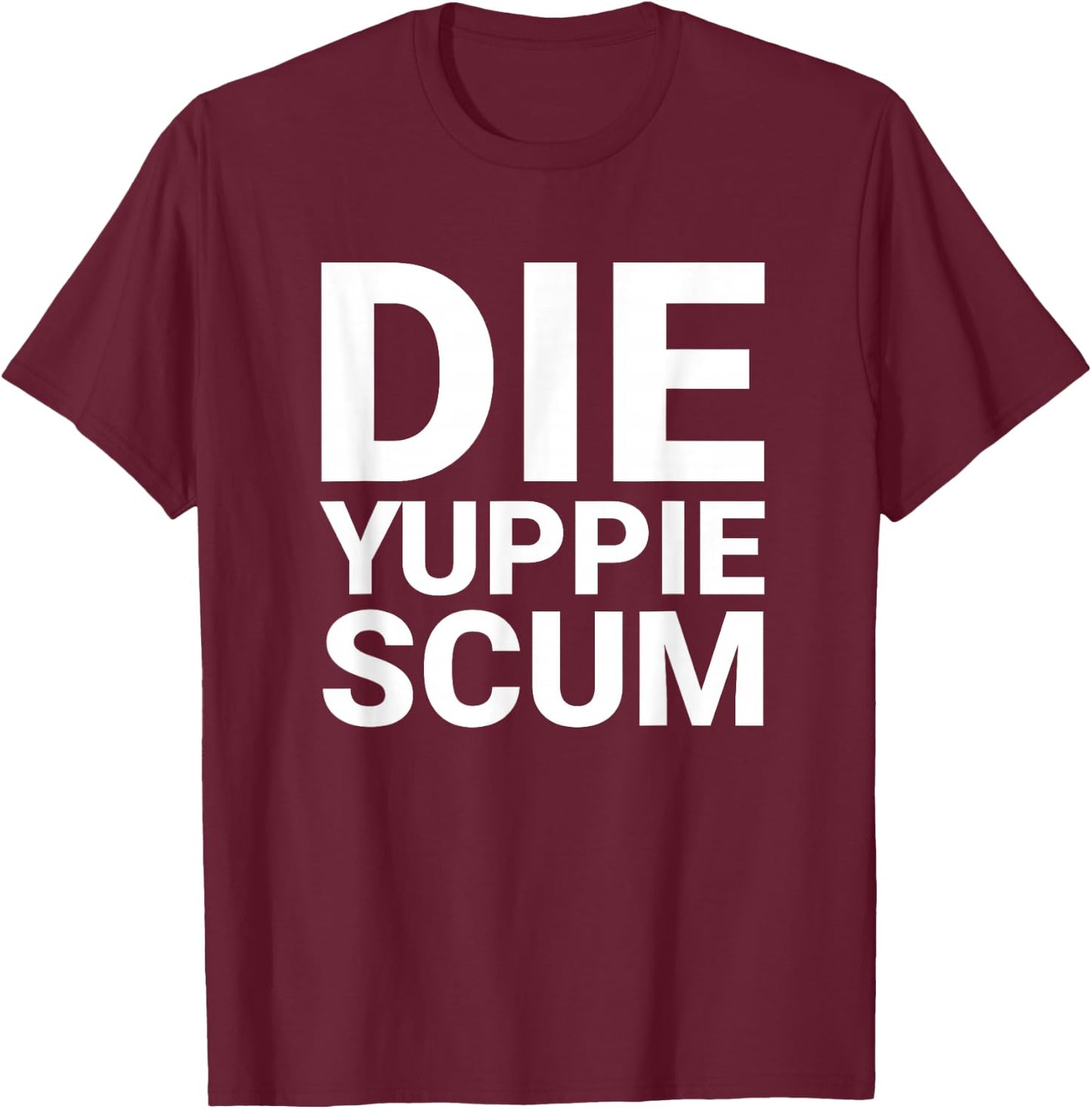 DIE Yuppie SCUM T-Shirt - T-Shirt | Maroon