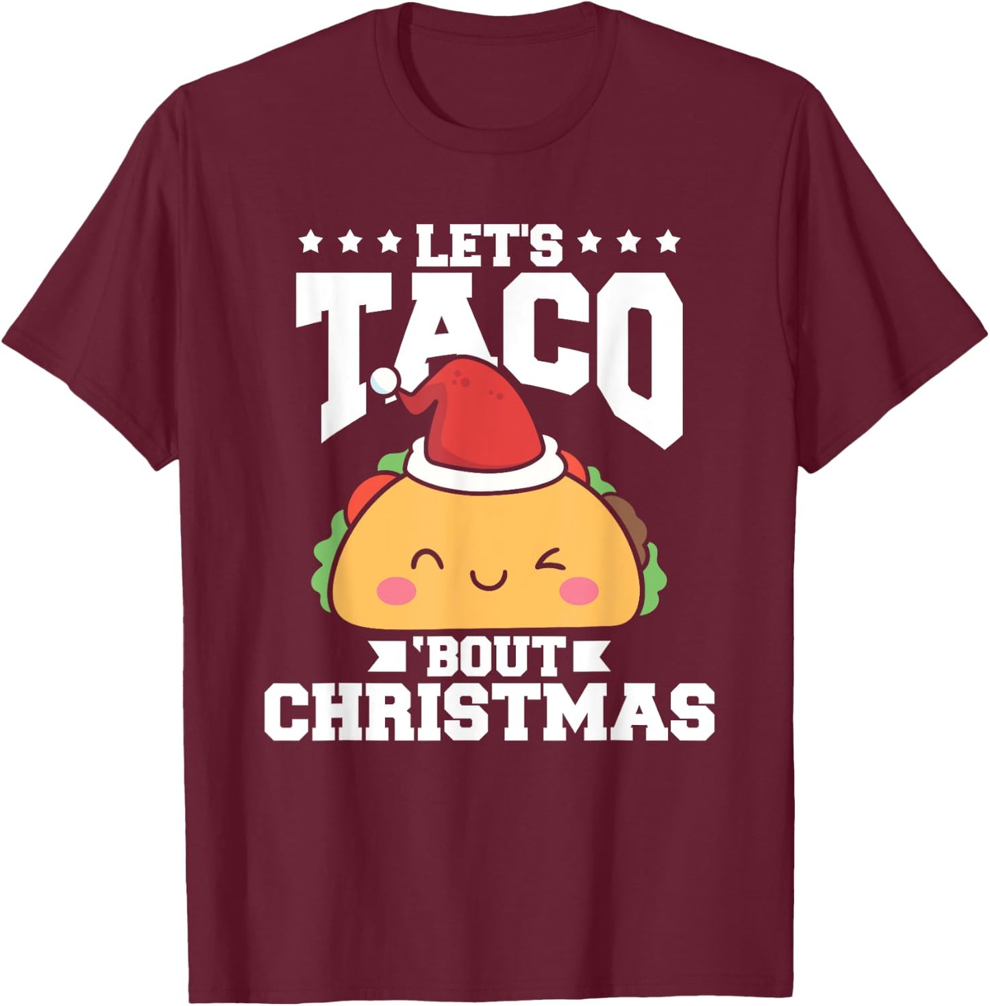 Funny Mexican Food Let's Taco Bout Christmas Taco Lover T-Shirt - T-Shirt | Maroon
