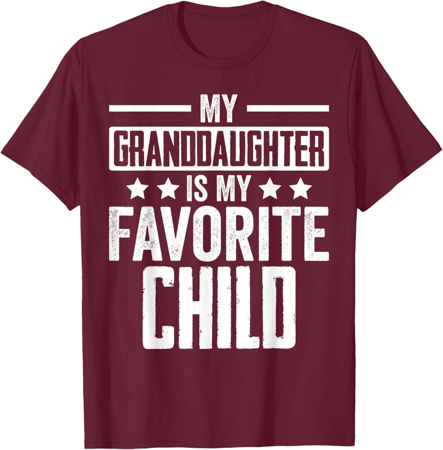 My Granddaughter is My Favorite Child Grandparent Family T-Shirt - T-Shirt | Maroon