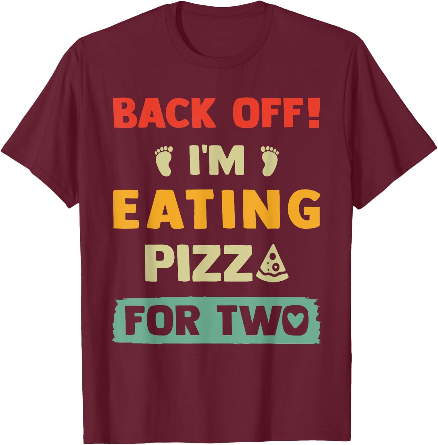 I'm Eating Pizza For Two, Pregnant Women New Mom Halloween T-Shirt - T-Shirt | Maroon