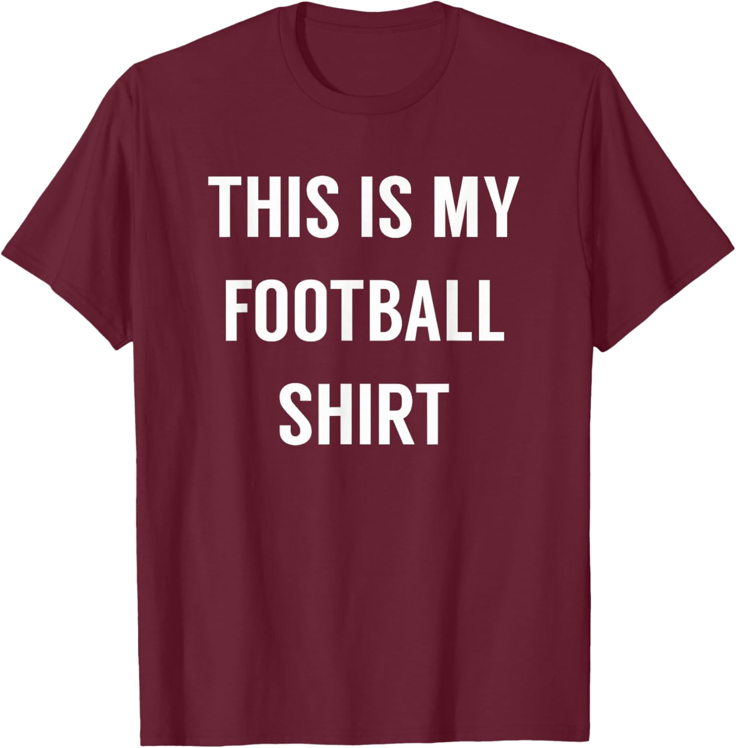 This is My Football Shirt - Funny Football for Fans T-Shirt - T-Shirt | Maroon