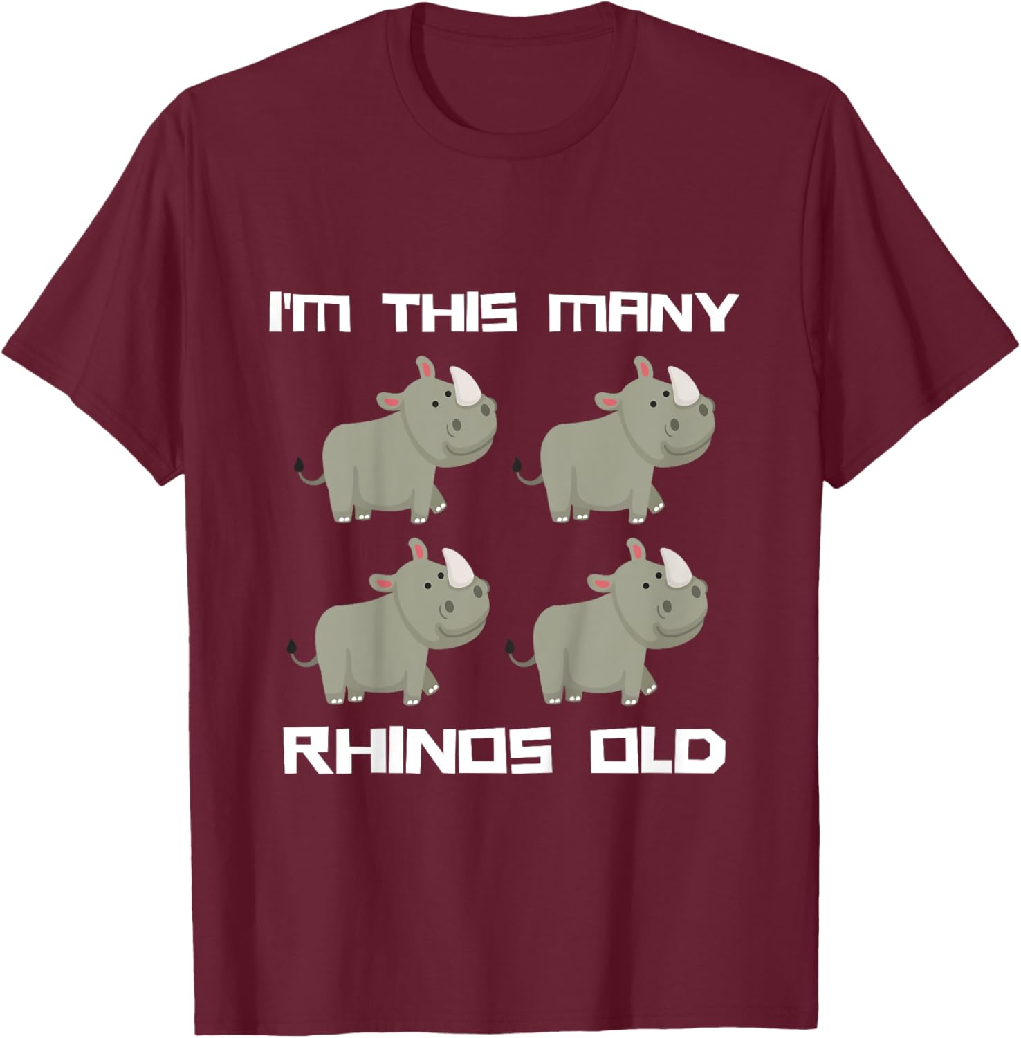 I'm This Many Rhinos Old - Rhino 4th Birthday 4 Years Old T-Shirt - T-Shirt | Maroon