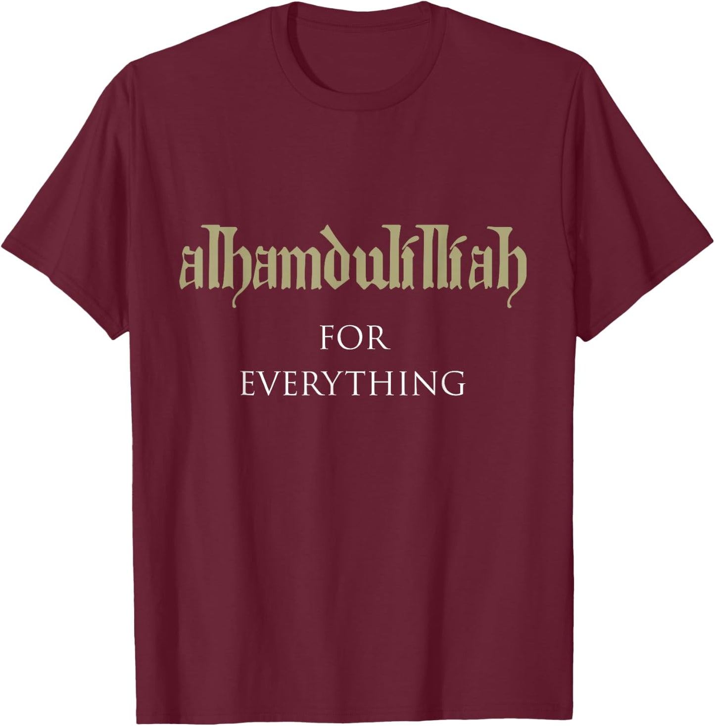 Islam | Alhamdulillah für alles | Muslim T-Shirt - T-Shirt | Maroon