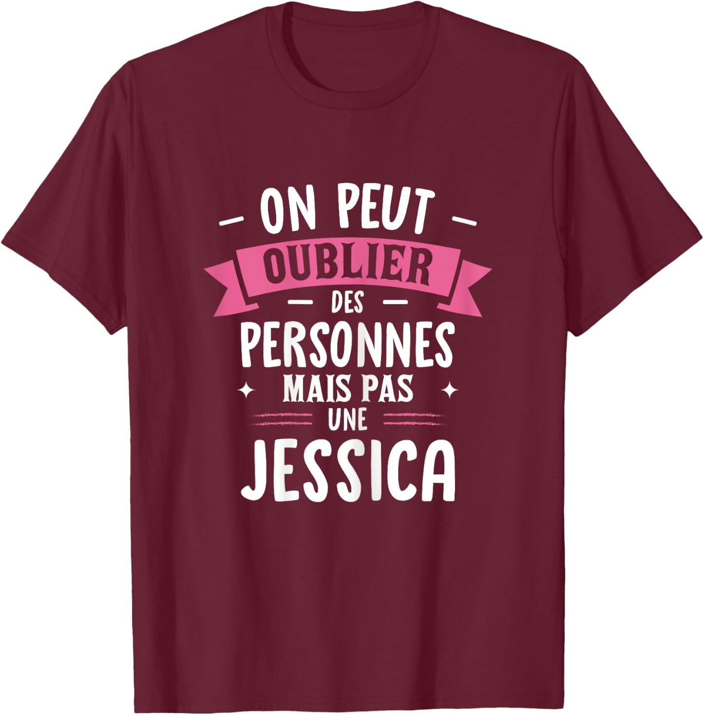 Woman Humor Girlfriend Personalized Gift BFF Name Jessica , Black, Female X-Small T-Shirt - T-Shirt | Maroon