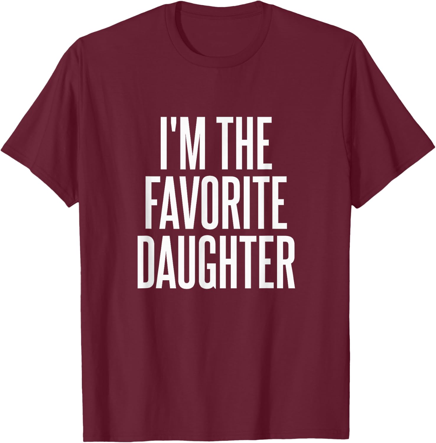 Family Favorites Gifts & more I'm The Favorite Daughter - -Adults & Kids - Black - Small - Short Sleeve - Cotton Blend, Polyester - Humorous - Fun - Novelty T-Shirt - T-Shirt | Maroon
