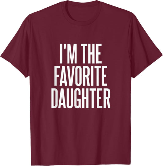 Family Favorites Gifts & more I'm The Favorite Daughter - -Adults & Kids - Black - Small - Short Sleeve - Cotton Blend, Polyester - Humorous - Fun - Novelty T-Shirt - T-Shirt | Maroon