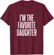 Family Favorites Gifts & more I'm The Favorite Daughter - -Adults & Kids - Black - Small - Short Sleeve - Cotton Blend, Polyester - Humorous - Fun - Novelty T-Shirt - T-Shirt | Maroon