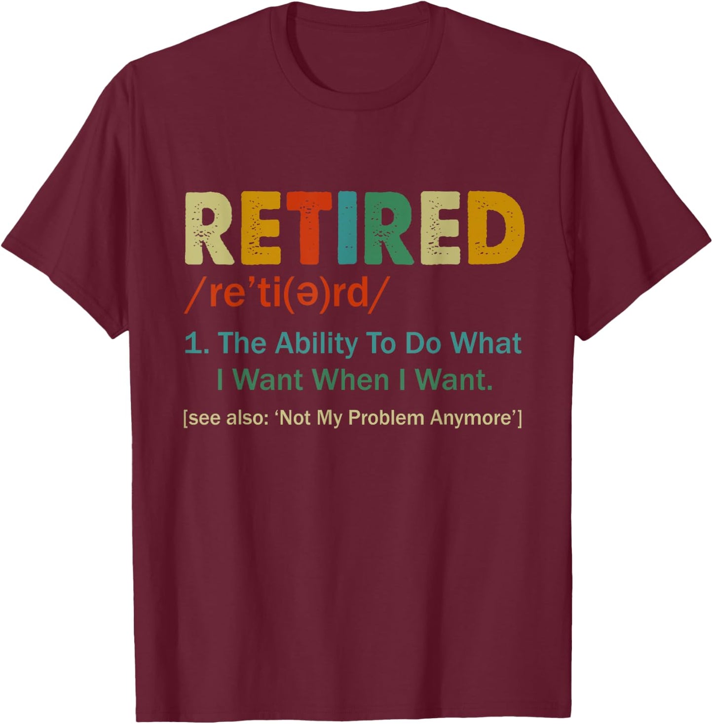 Retired Definition Retirement Definition Men T-Shirt - T-Shirt | Maroon