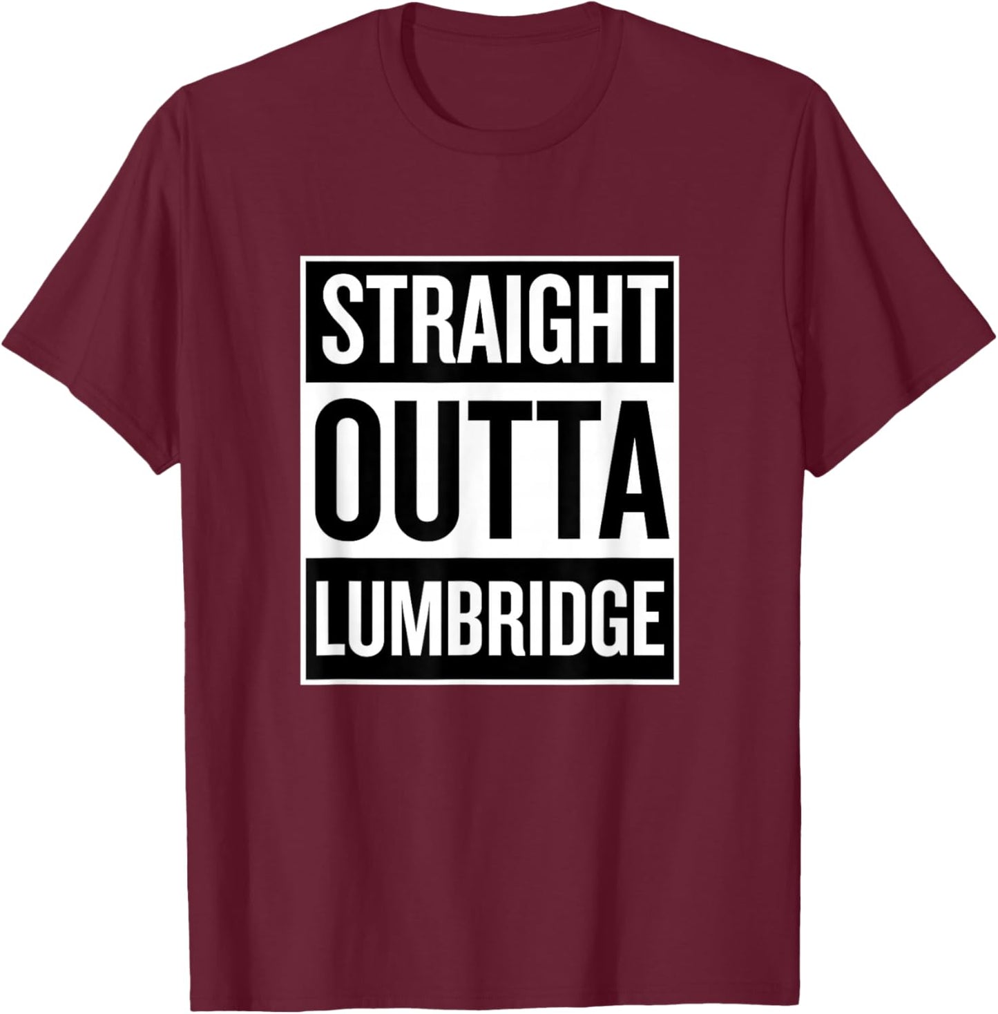 Straight Outta Lumbridge Neat Fun T Shirt T-Shirt - T-Shirt | Maroon