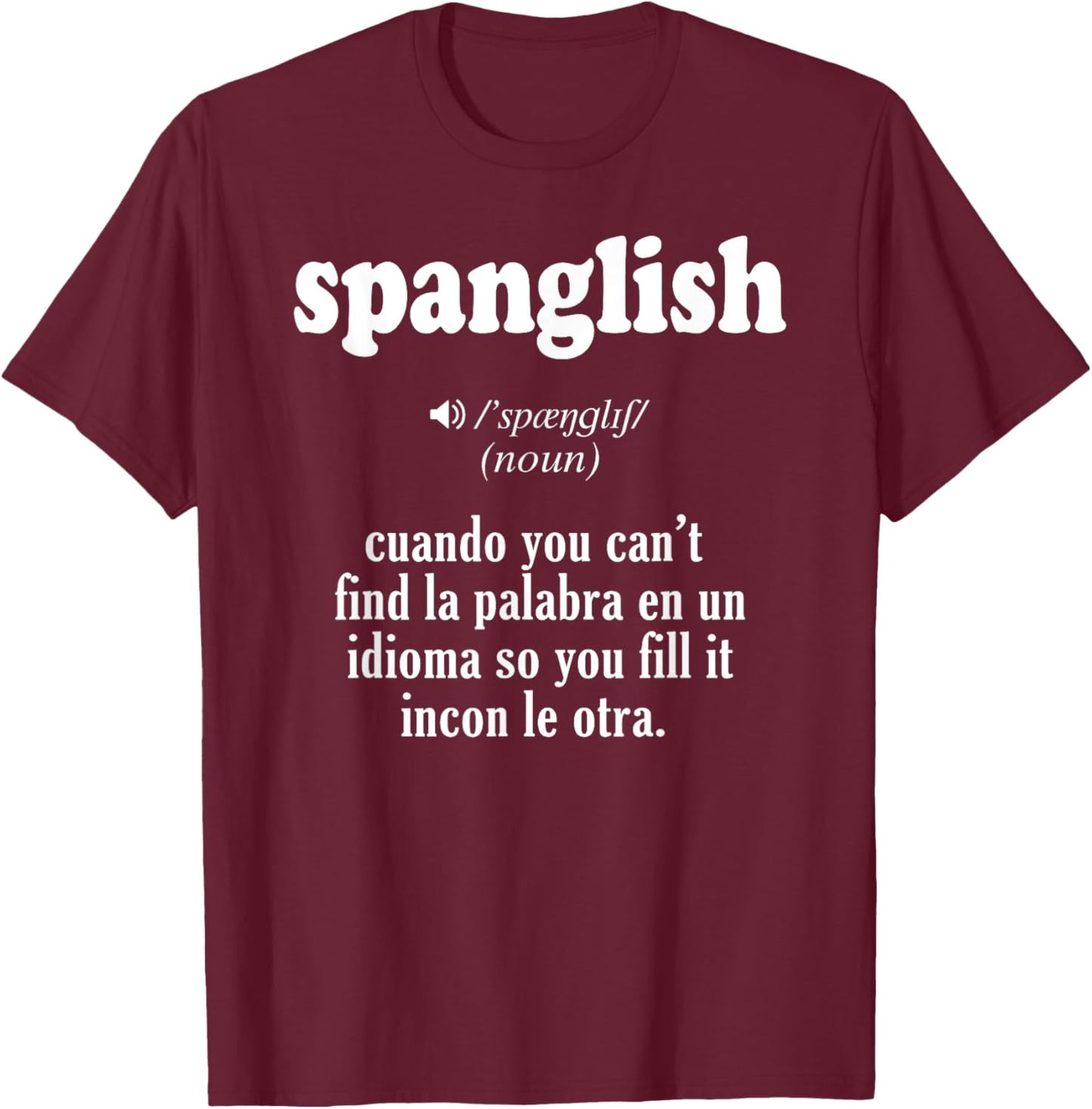 Spanglish Mexican Puerto Rican Venezuelan Spanish Teacher , Black, S T-Shirt - T-Shirt | Maroon
